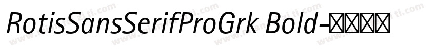 RotisSansSerifProGrk Bold字体转换